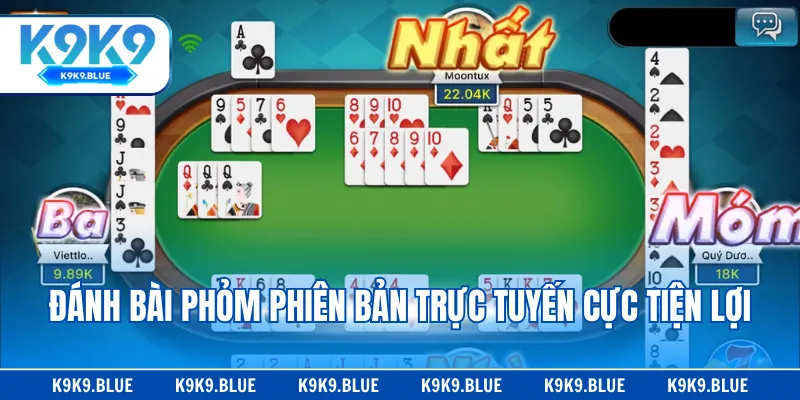Đánh bài phỏm phiên bản trực tuyến cực tiện lợi