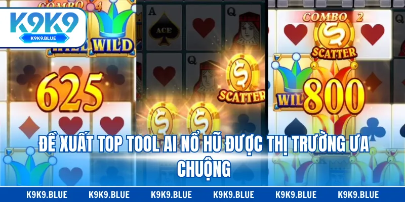 Đề xuất top tool AI nổ hũ được thị trường ưa chuộng