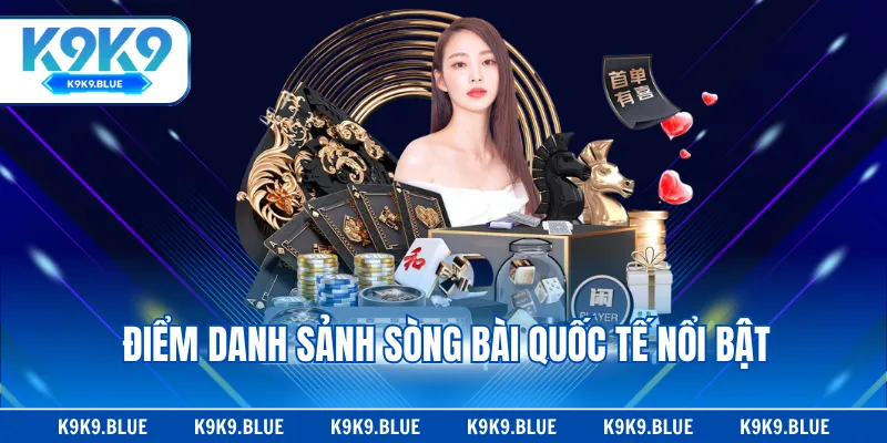 Điểm danh sảnh sòng bài quốc tế nổi bật