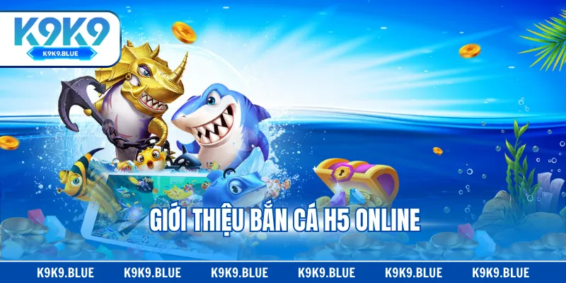 Giới thiệu bắn cá H5 online
