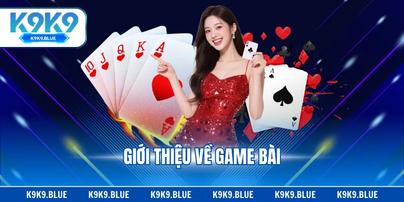 Giới thiệu về game bài
