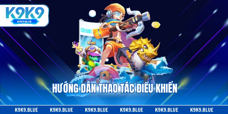 Hướng dẫn thao tác điều khiển