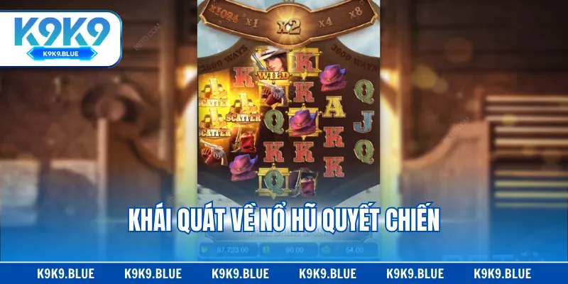 Khái quát về nổ hũ Quyết Chiến