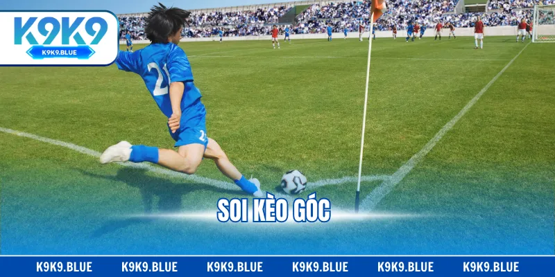 Soi Kèo Góc - Bí Kíp Đặt Cược Chắc Thắng Mới Nhất 2025