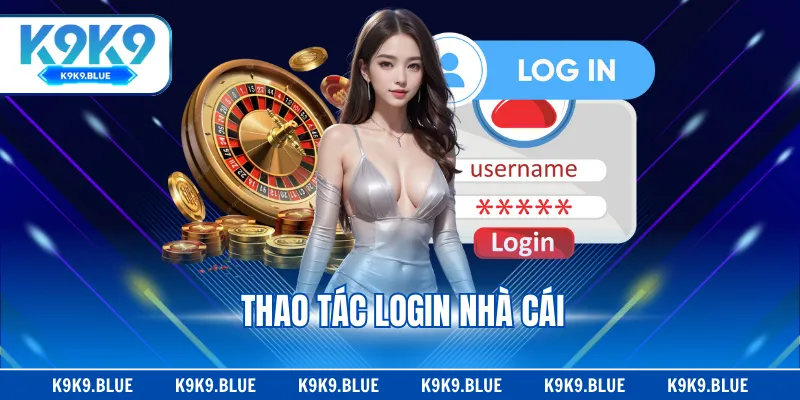 Thao tác login nhà cái