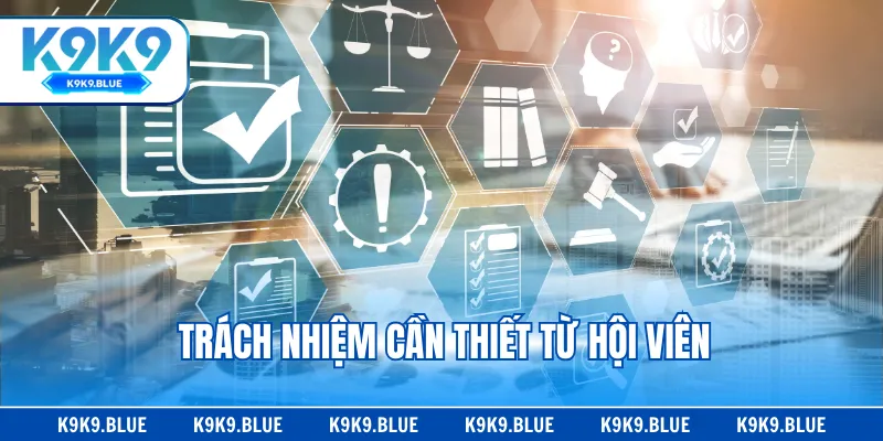 Trách nhiệm cần thiết từ hội viên